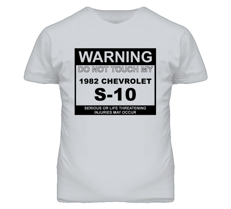 Warning Do Not Touch My 1982 Chevy S-10 Funny Car T Shirt