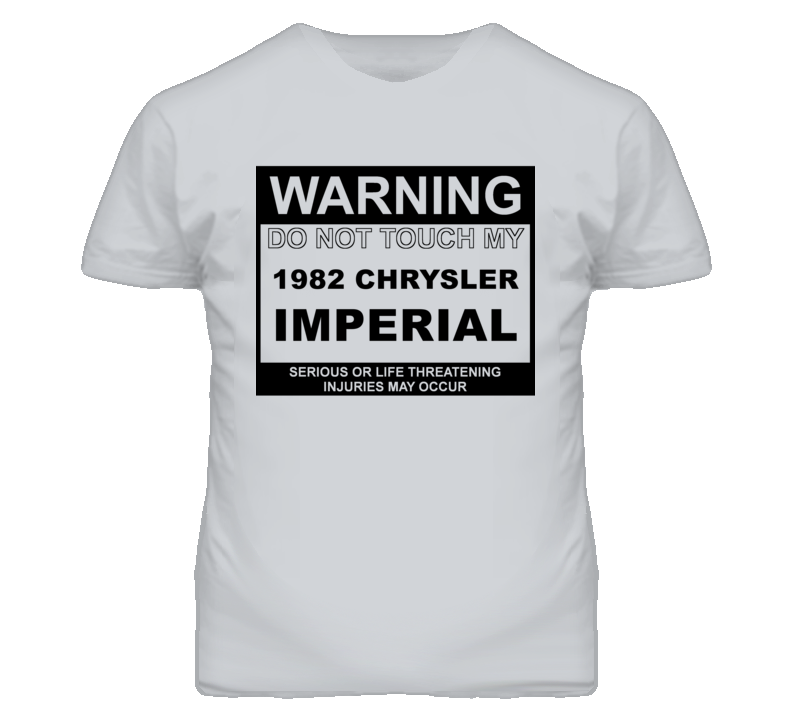 Warning Do Not Touch My 1982 Chrysler Imperial Funny Car T Shirt