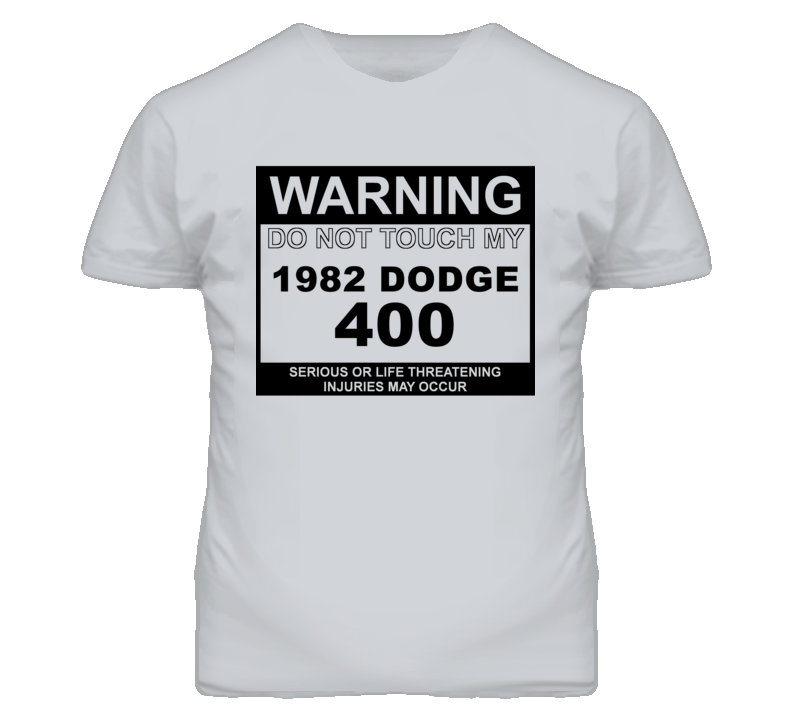 Warning Do Not Touch My 1982 Dodge 400 Funny Car T Shirt