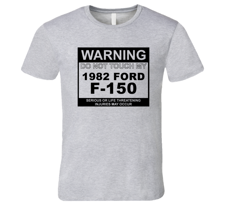 Warning Do Not Touch My 1982 F-150 Funny Car T Shirt