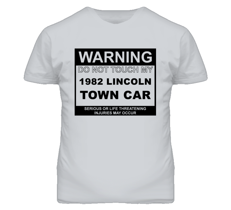 Warning Do Not Touch My 1982 Lincoln Town Car Funny Car T Shirt