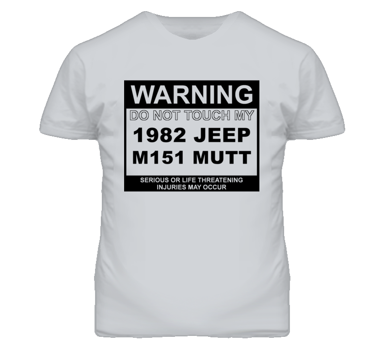 Warning Do Not Touch My 1982 M151 MUTT Funny Car T Shirt