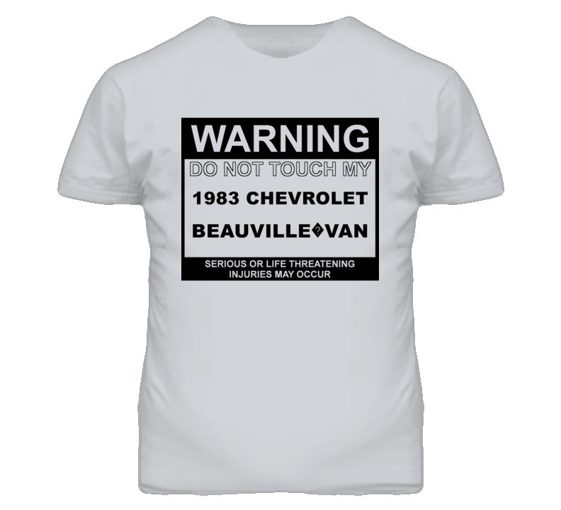 Warning Do Not Touch My 1983 Chevy Beauville?Van Funny Car T Shirt