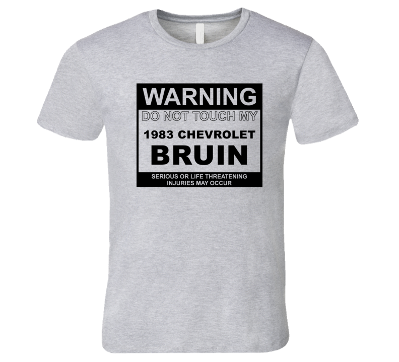 Warning Do Not Touch My 1983 Chevy Bruin Funny Car T Shirt