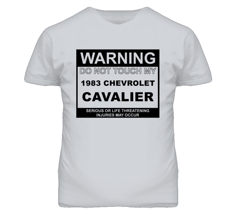 Warning Do Not Touch My 1983 Chevy Cavalier Funny Car T Shirt