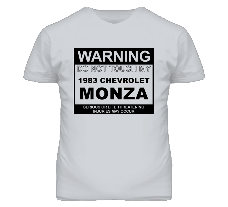 Warning Do Not Touch My 1983 Chevy Monza Funny Car T Shirt