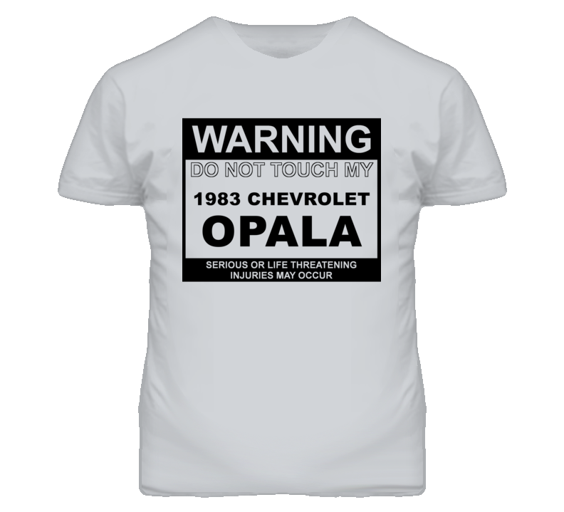 Warning Do Not Touch My 1983 Chevy Opala Funny Car T Shirt
