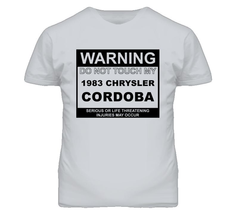 Warning Do Not Touch My 1983 Chrysler Cordoba Funny Car T Shirt