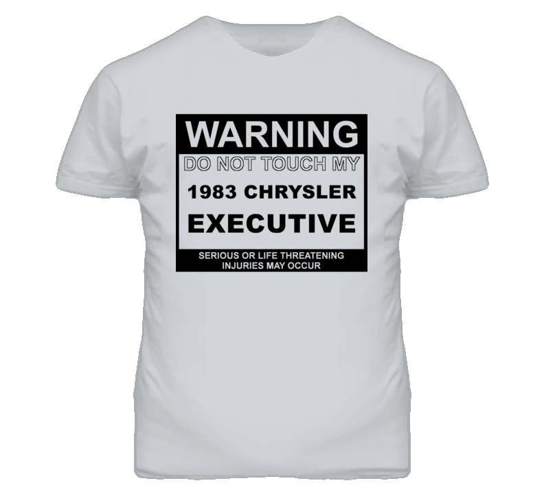 Warning Do Not Touch My 1983 Chrysler Executive Funny Car T Shirt