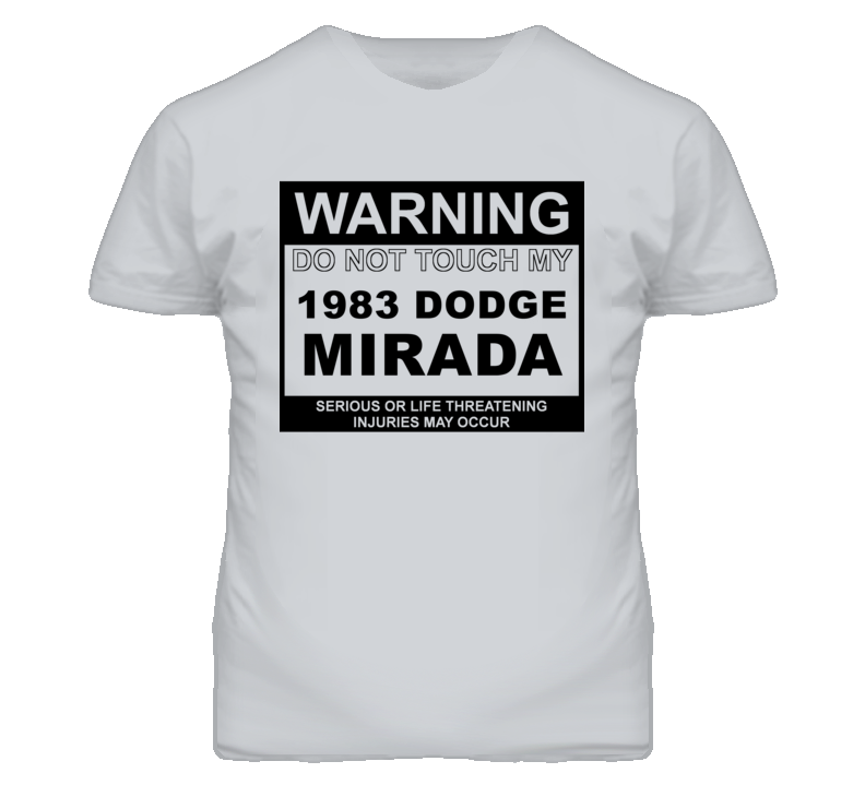 Warning Do Not Touch My 1983 Dodge Mirada Funny Car T Shirt