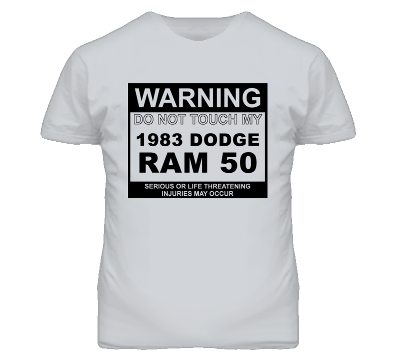 Warning Do Not Touch My 1983 Dodge Ram 50 Funny Car T Shirt