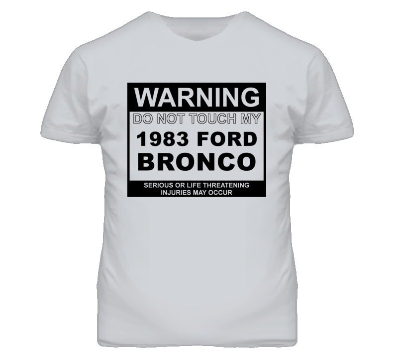 Warning Do Not Touch My 1983 Bronco Funny Car T Shirt