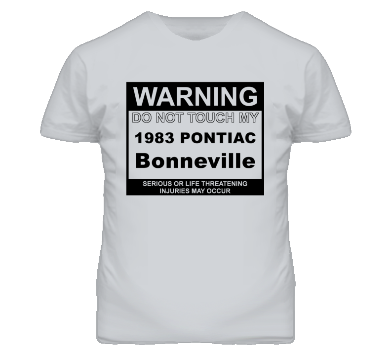 Warning Do Not Touch My 1983 Pontiac Bonneville Funny Car T Shirt