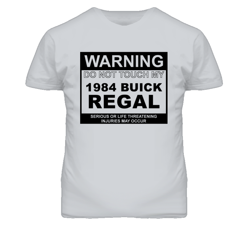 Warning Do Not Touch My 1984 BUICK REGAL Funny Car T Shirt
