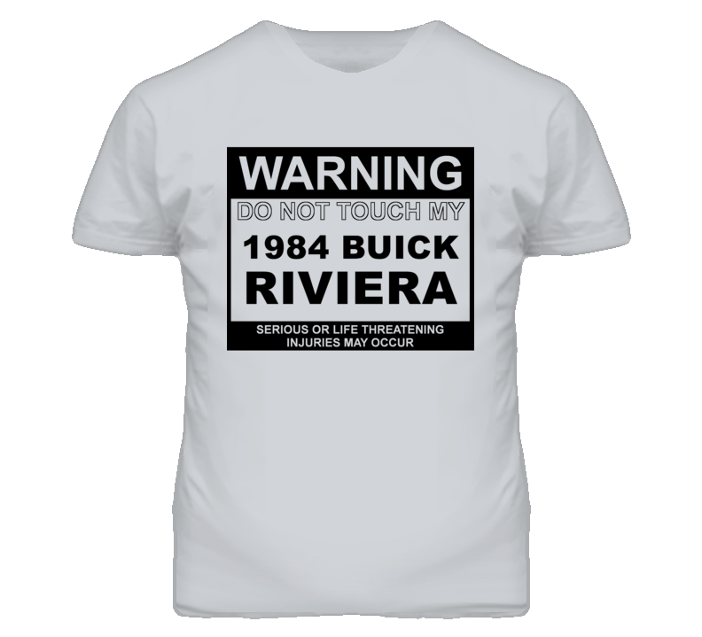 Warning Do Not Touch My 1984 BUICK RIVIERA Funny Car T Shirt