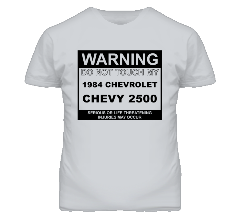 Warning Do Not Touch My 1984 Chevy 2500 Funny Car T Shirt