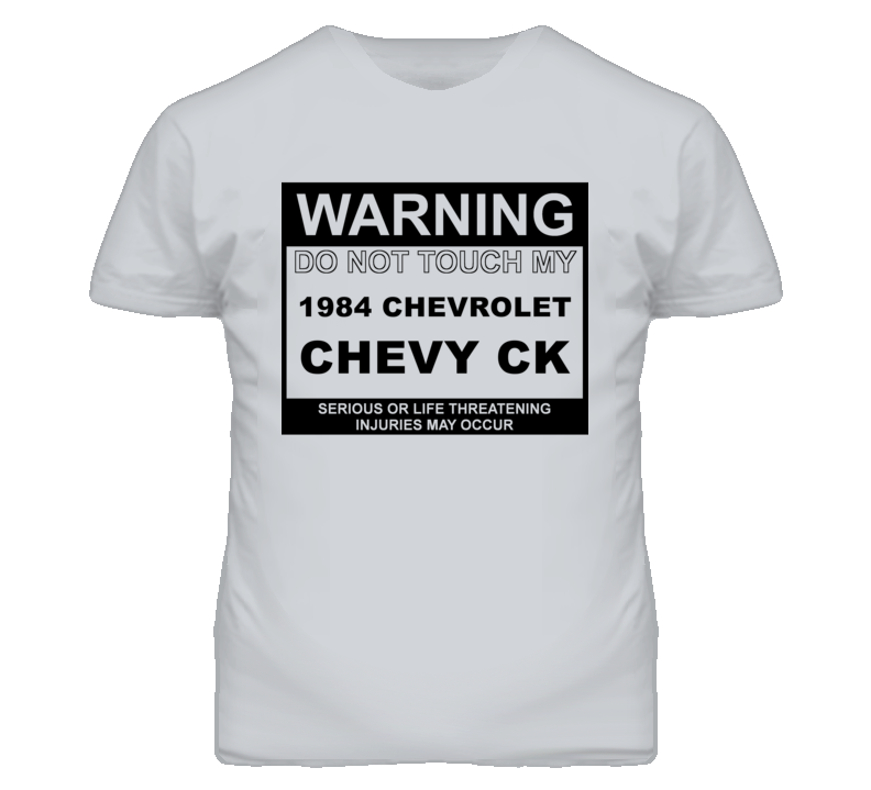 Warning Do Not Touch My 1984 Chevy CK Funny Car T Shirt