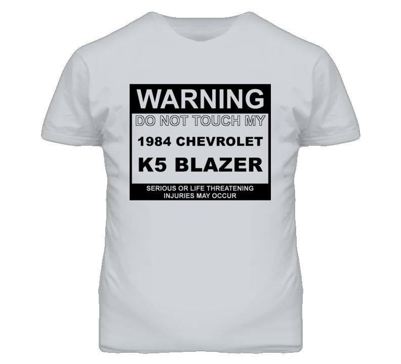 Warning Do Not Touch My 1984 Chevy K5 Blazer Funny Car T Shirt