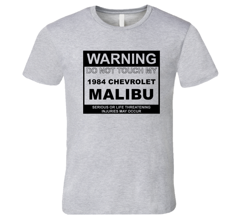 Warning Do Not Touch My 1984 Chevy Malibu Funny Car T Shirt