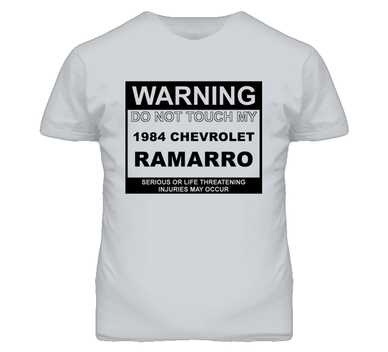 Warning Do Not Touch My 1984 Chevy Ramarro Funny Car T Shirt