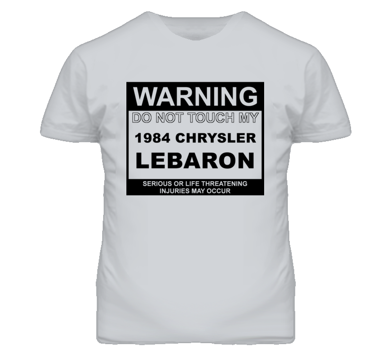 Warning Do Not Touch My 1984 Chrysler LeBaron Funny Car T Shirt