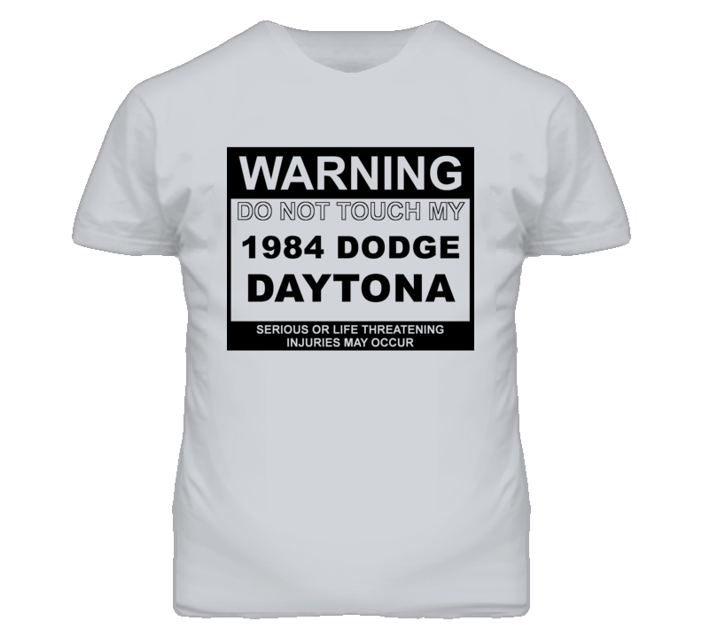 Warning Do Not Touch My 1984 Dodge Daytona Funny Car T Shirt