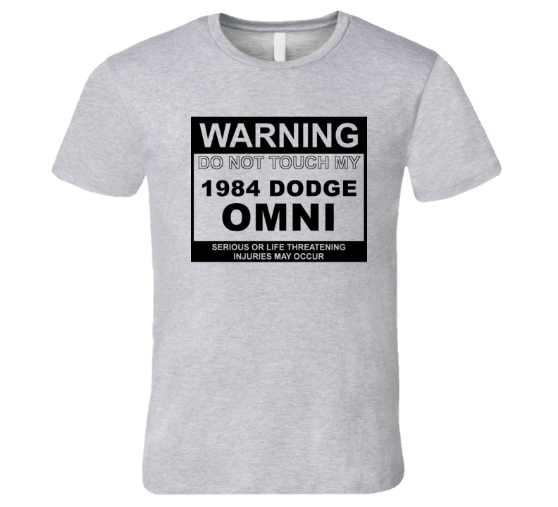 Warning Do Not Touch My 1984 Dodge Omni Funny Car T Shirt