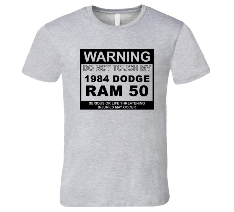 Warning Do Not Touch My 1984 Dodge Ram 50 Funny Car T Shirt