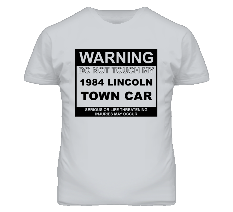 Warning Do Not Touch My 1984 Lincoln Town Car Funny Car T Shirt