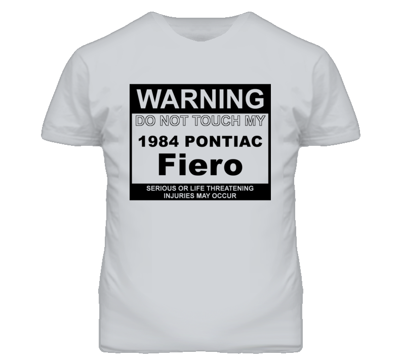 Warning Do Not Touch My 1984 Pontiac Fiero Funny Car T Shirt
