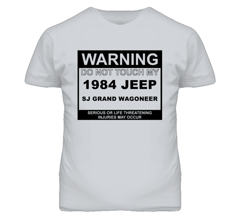 Warning Do Not Touch My 1984 SJ?Jeep Grand Wagoneer Funny Car T Shirt