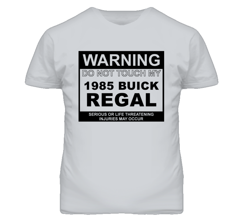 Warning Do Not Touch My 1985 BUICK REGAL Funny Car T Shirt
