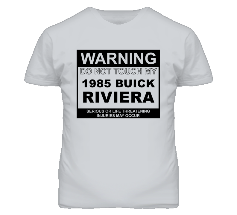 Warning Do Not Touch My 1985 BUICK RIVIERA Funny Car T Shirt