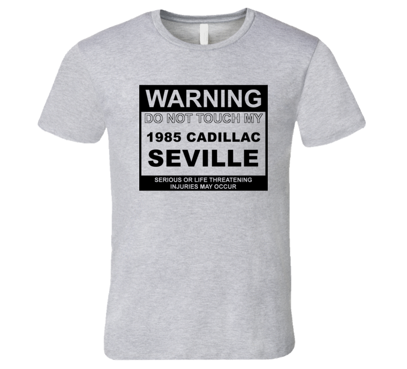 Warning Do Not Touch My 1985 Cadillac Seville Funny Car T Shirt