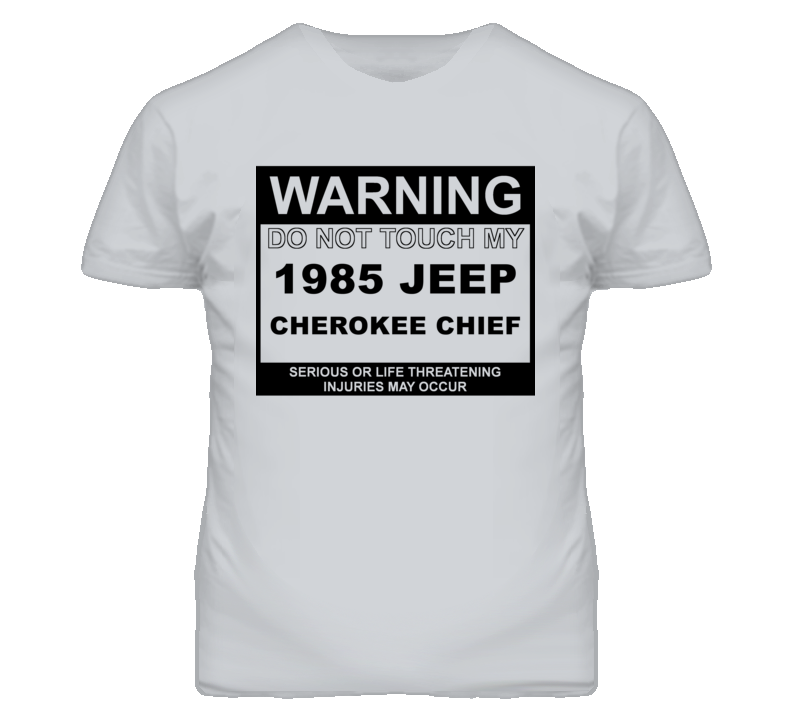 Warning Do Not Touch My 1985 Cherokee Chief Funny Car T Shirt