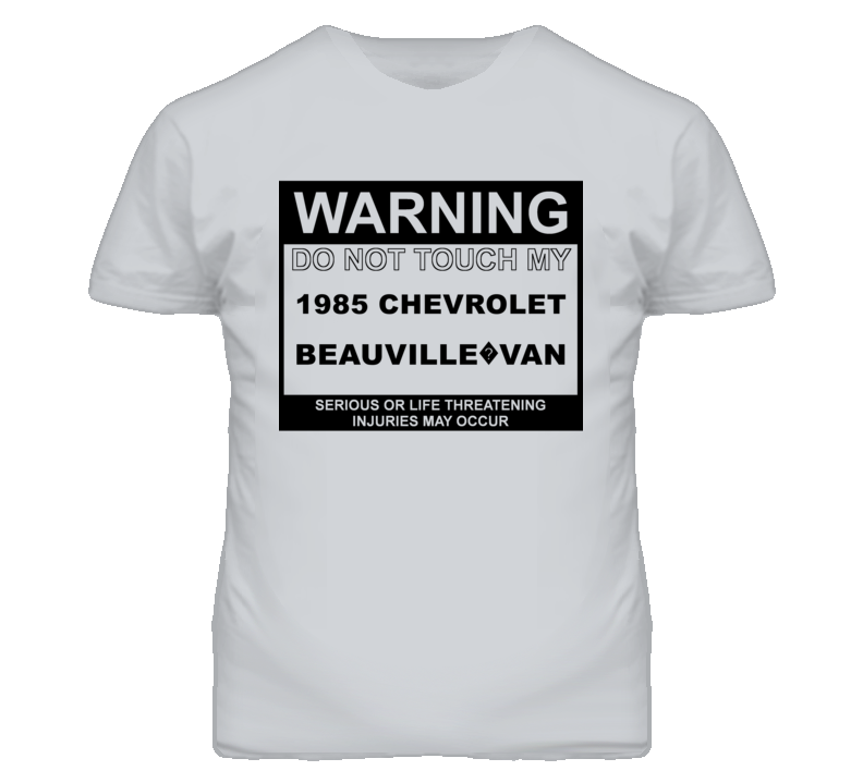 Warning Do Not Touch My 1985 Chevy Beauville?Van Funny Car T Shirt