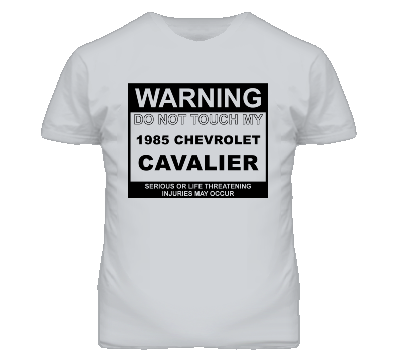 Warning Do Not Touch My 1985 Chevy Cavalier Funny Car T Shirt