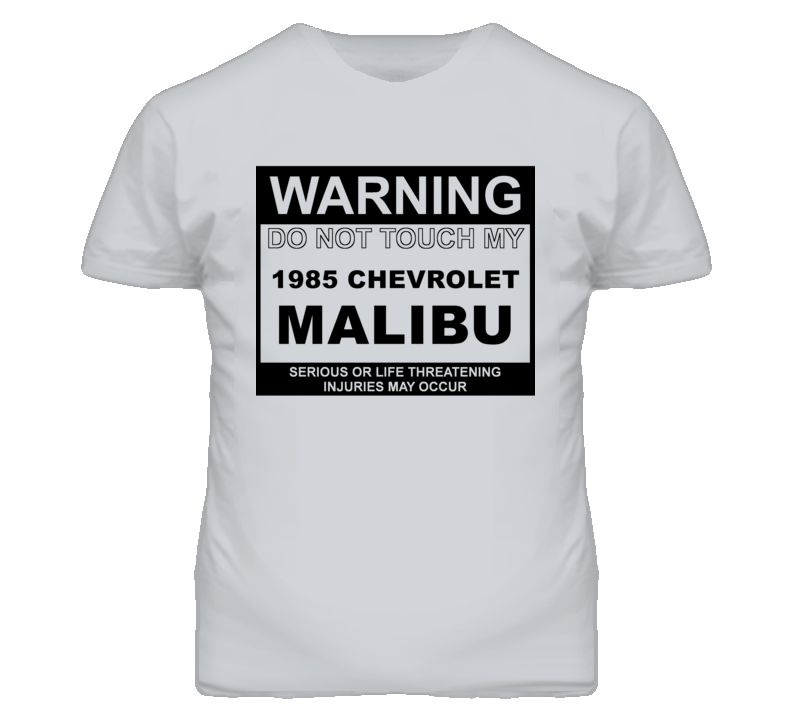 Warning Do Not Touch My 1985 Chevy Malibu Funny Car T Shirt