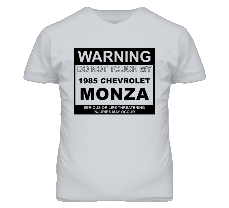 Warning Do Not Touch My 1985 Chevy Monza Funny Car T Shirt