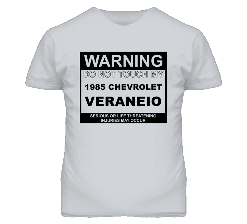Warning Do Not Touch My 1985 Chevy Veraneio Funny Car T Shirt