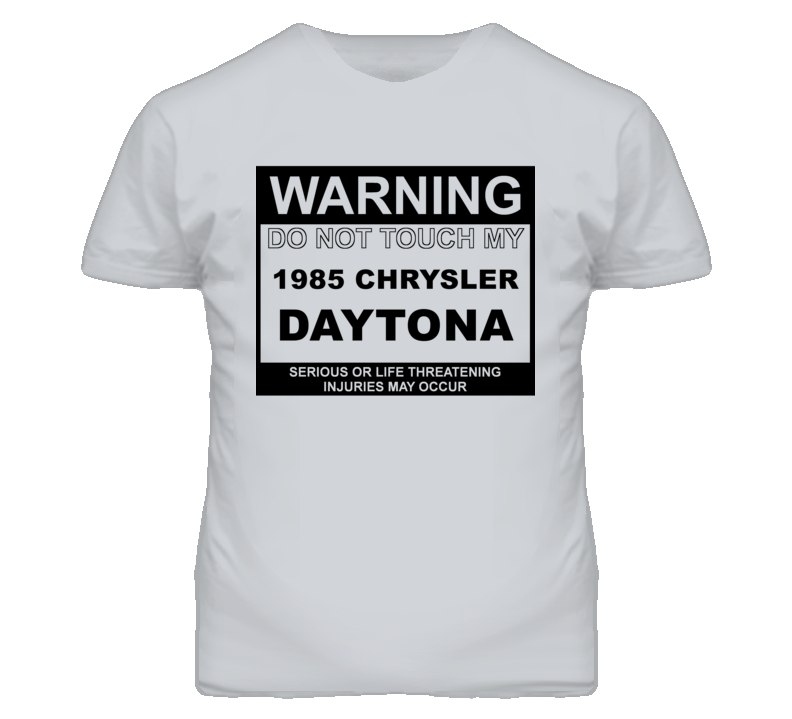 Warning Do Not Touch My 1985 Chrysler Daytona Funny Car T Shirt