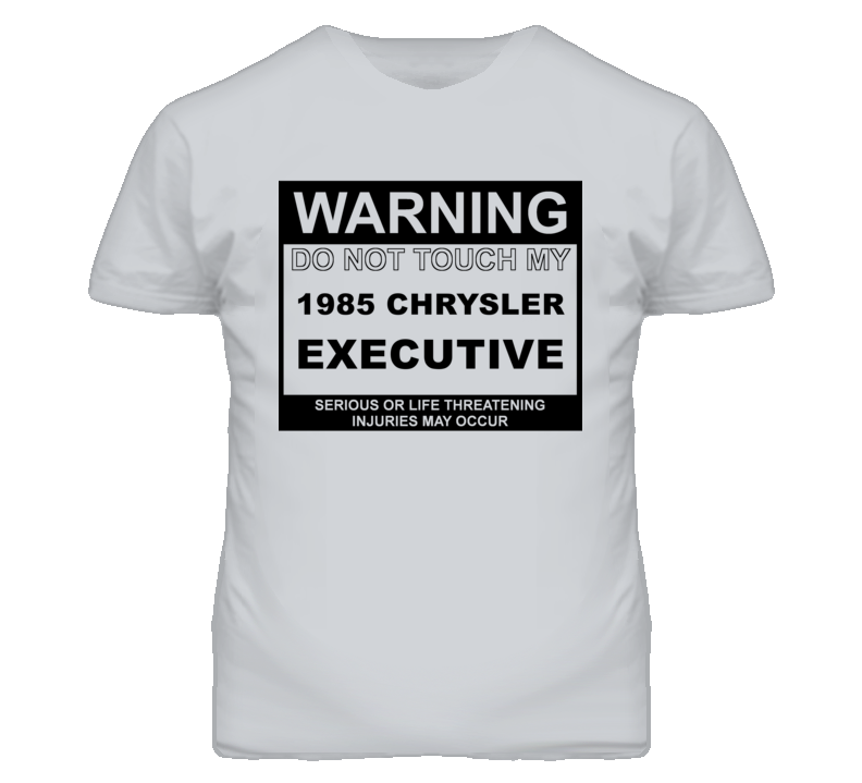 Warning Do Not Touch My 1985 Chrysler Executive Funny Car T Shirt