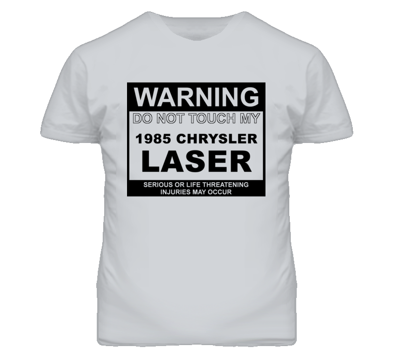 Warning Do Not Touch My 1985 Chrysler Laser Funny Car T Shirt