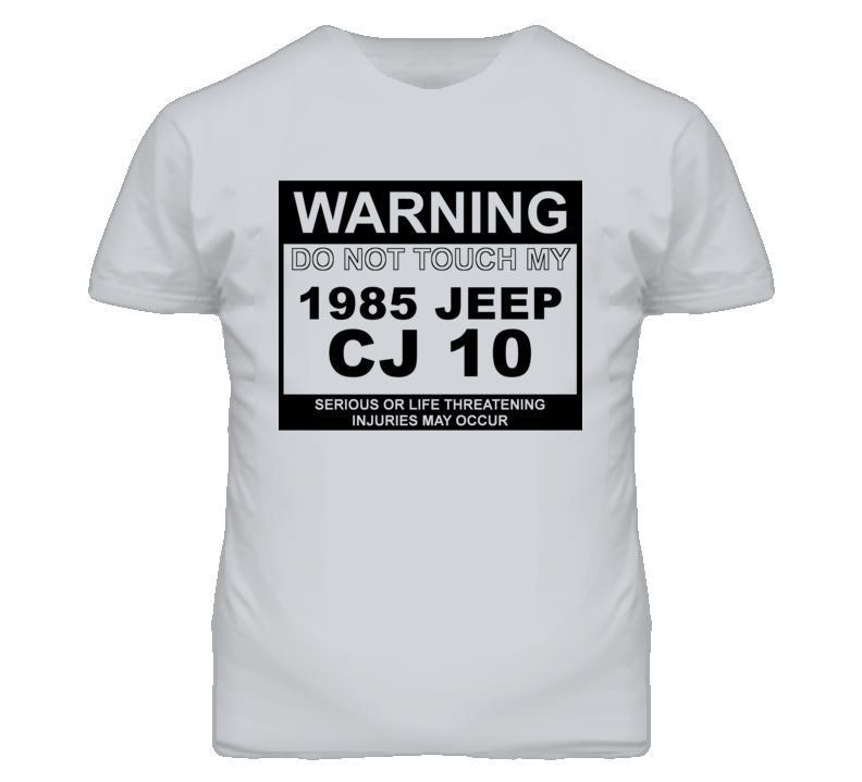 Warning Do Not Touch My 1985 CJ 10 Funny Car T Shirt