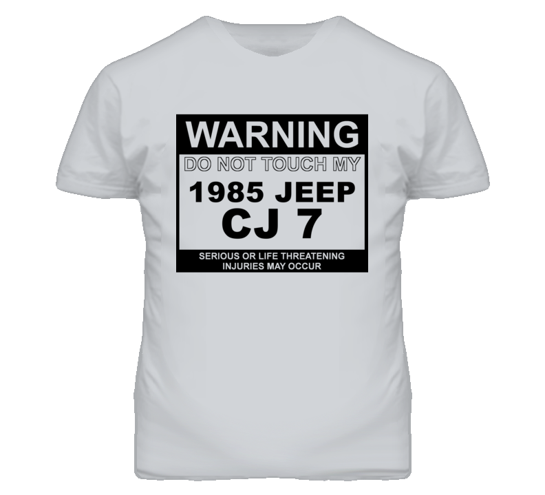 Warning Do Not Touch My 1985 CJ 7 Funny Car T Shirt