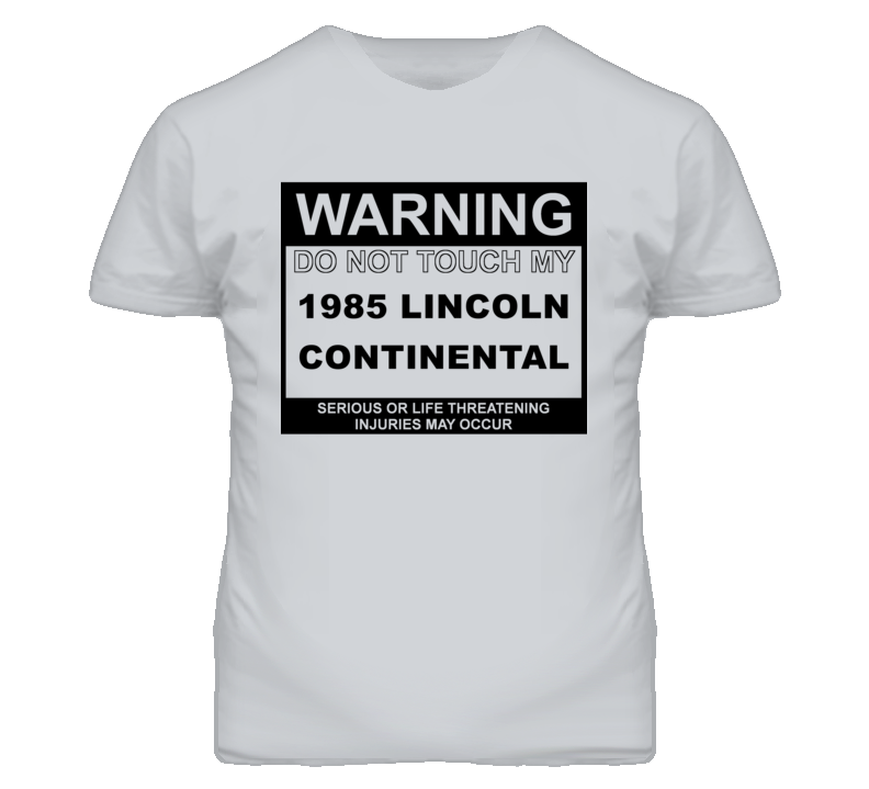 Warning Do Not Touch My 1985 Lincoln Continental Funny Car T Shirt