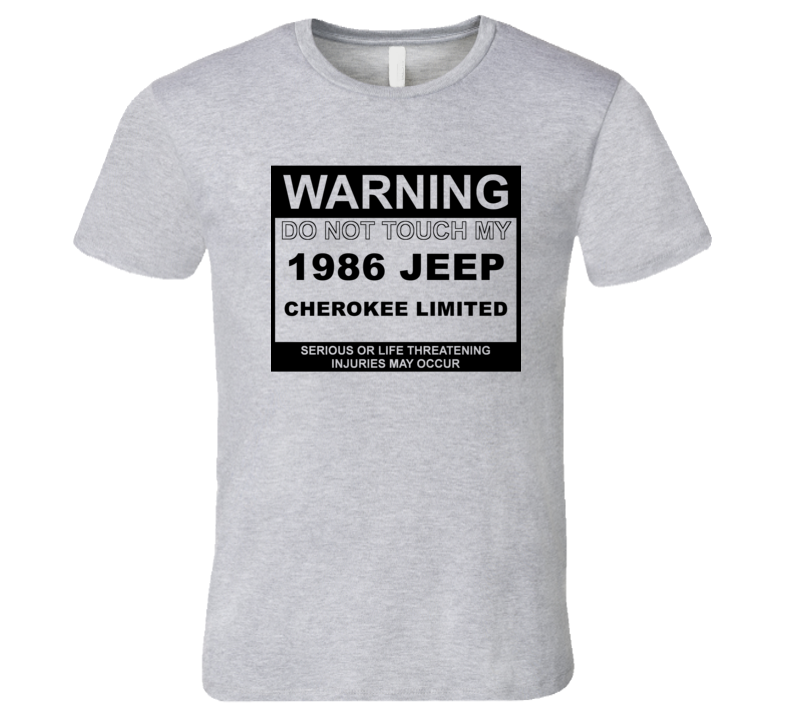 Warning Do Not Touch My 1986 Cherokee Limited Funny Car T Shirt