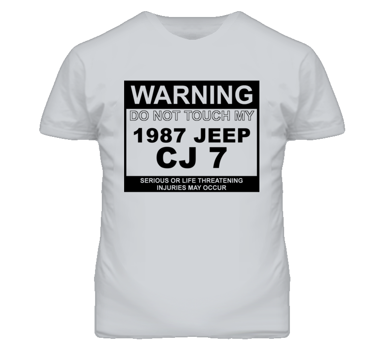 Warning Do Not Touch My 1987 CJ 7 Funny Car T Shirt
