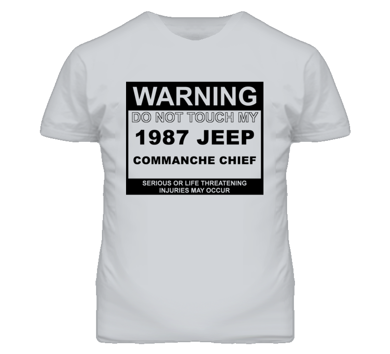 Warning Do Not Touch My 1987 Commanche Chief Funny Car T Shirt