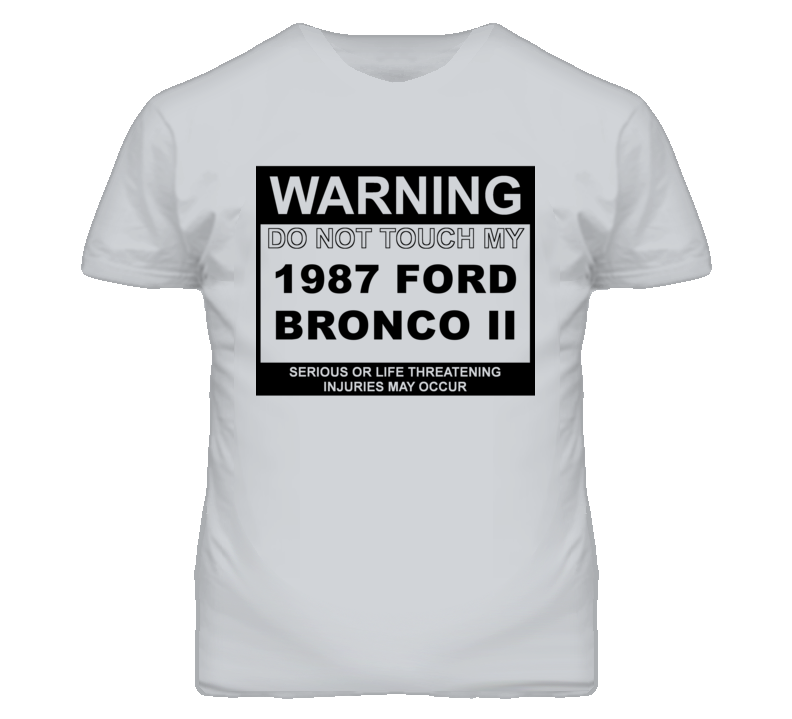 Warning Do Not Touch My 1987 Bronco II Funny Car T Shirt